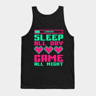 Sleep All Day, GAME All Night. Tank Top